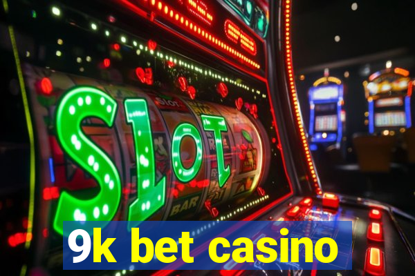 9k bet casino