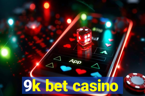 9k bet casino