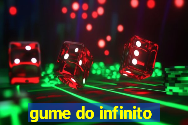 gume do infinito