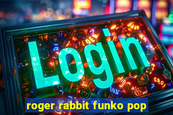 roger rabbit funko pop