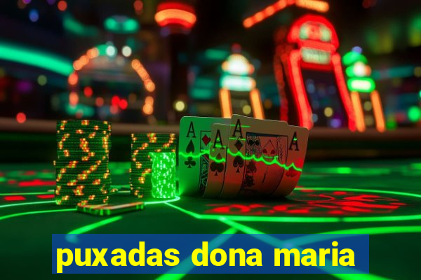 puxadas dona maria