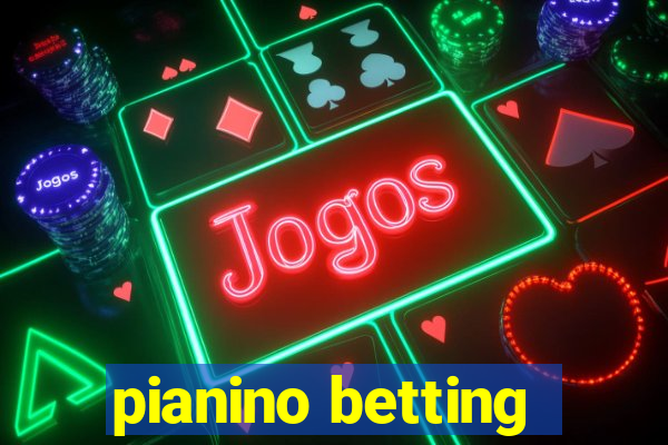 pianino betting