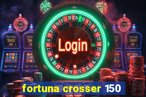 fortuna crosser 150