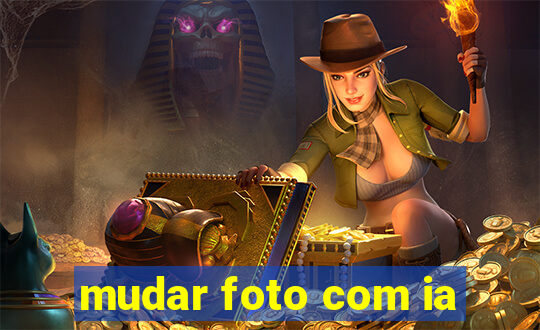 mudar foto com ia