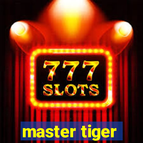 master tiger