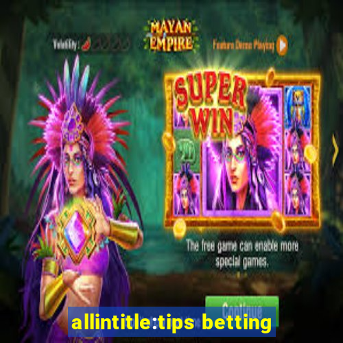 allintitle:tips betting