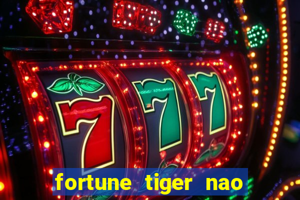 fortune tiger nao esta pagando