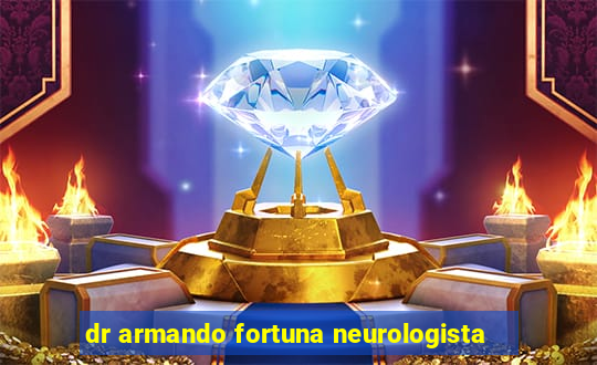 dr armando fortuna neurologista