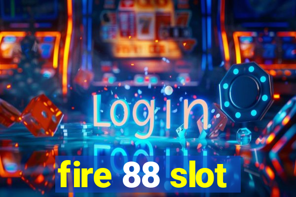 fire 88 slot