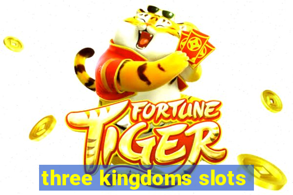 three kingdoms slots