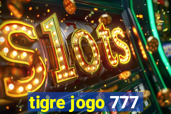 tigre jogo 777