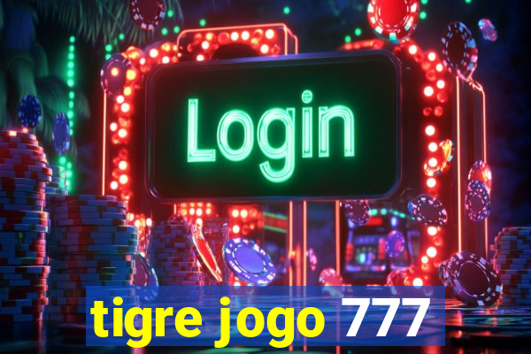 tigre jogo 777