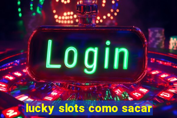 lucky slots como sacar