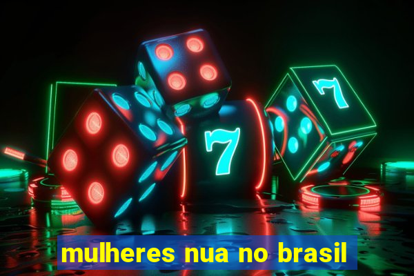 mulheres nua no brasil