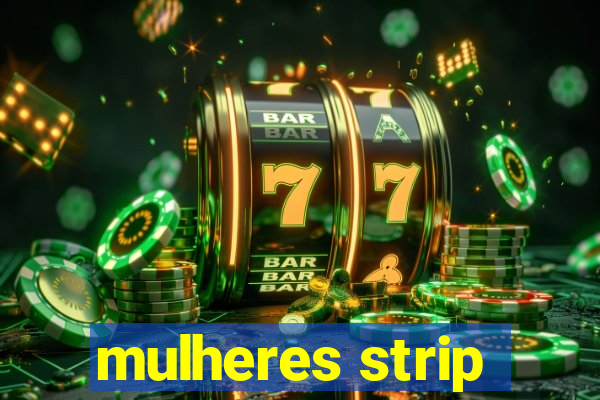 mulheres strip