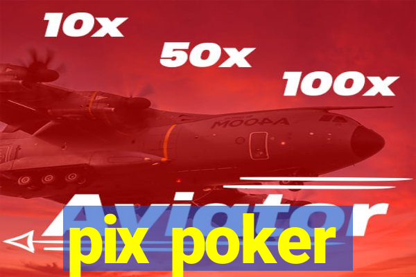 pix poker