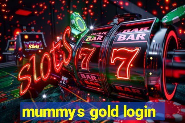 mummys gold login