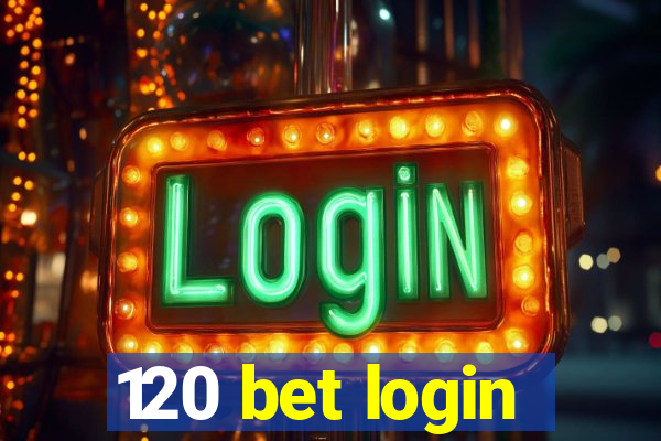 120 bet login