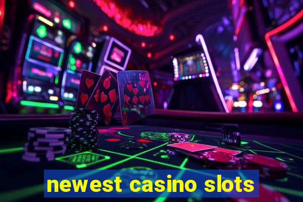 newest casino slots