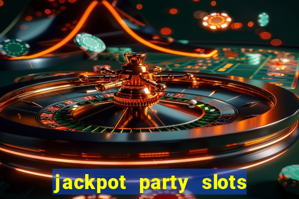 jackpot party slots win real cash