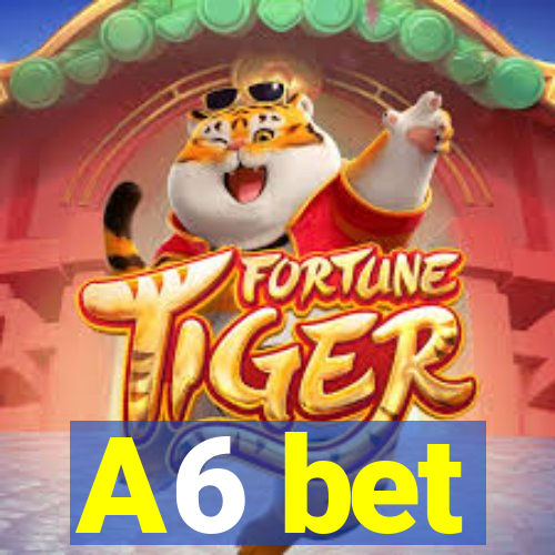 A6 bet