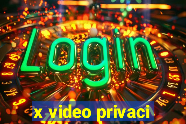 x video privaci