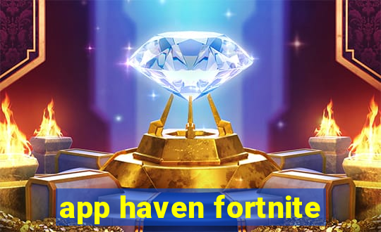 app haven fortnite