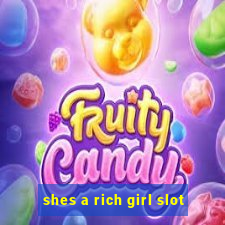 shes a rich girl slot