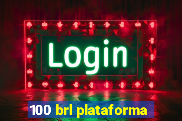 100 brl plataforma