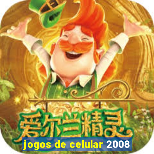 jogos de celular 2008