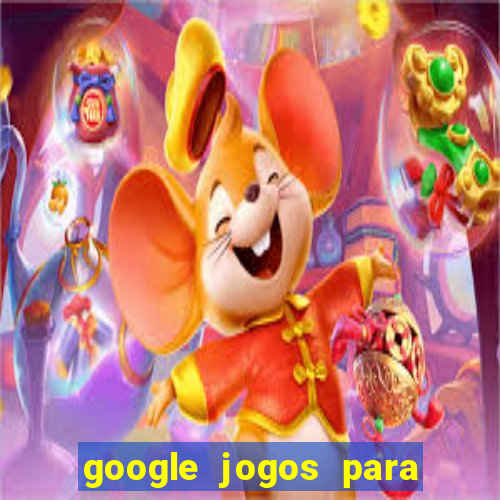 google jogos para ganhar dinheiro