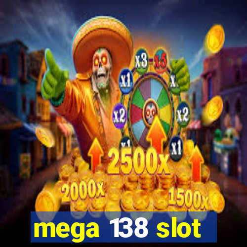 mega 138 slot