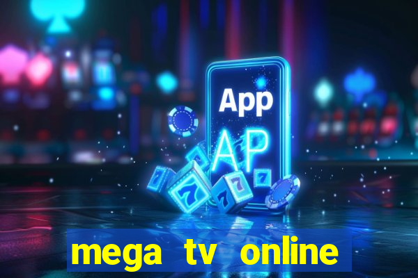 mega tv online gratis futebol ao vivo