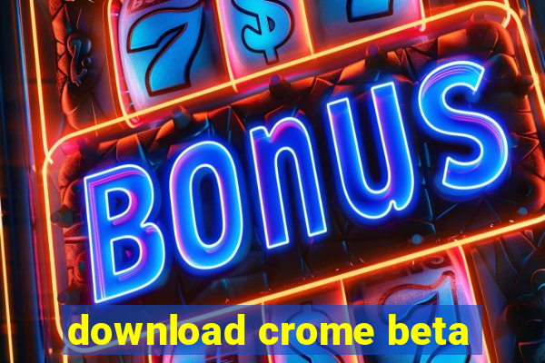 download crome beta