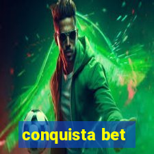 conquista bet