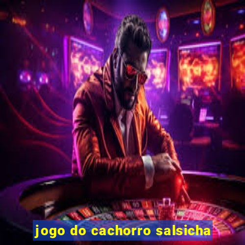 jogo do cachorro salsicha