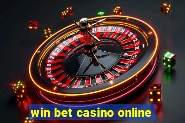 win bet casino online