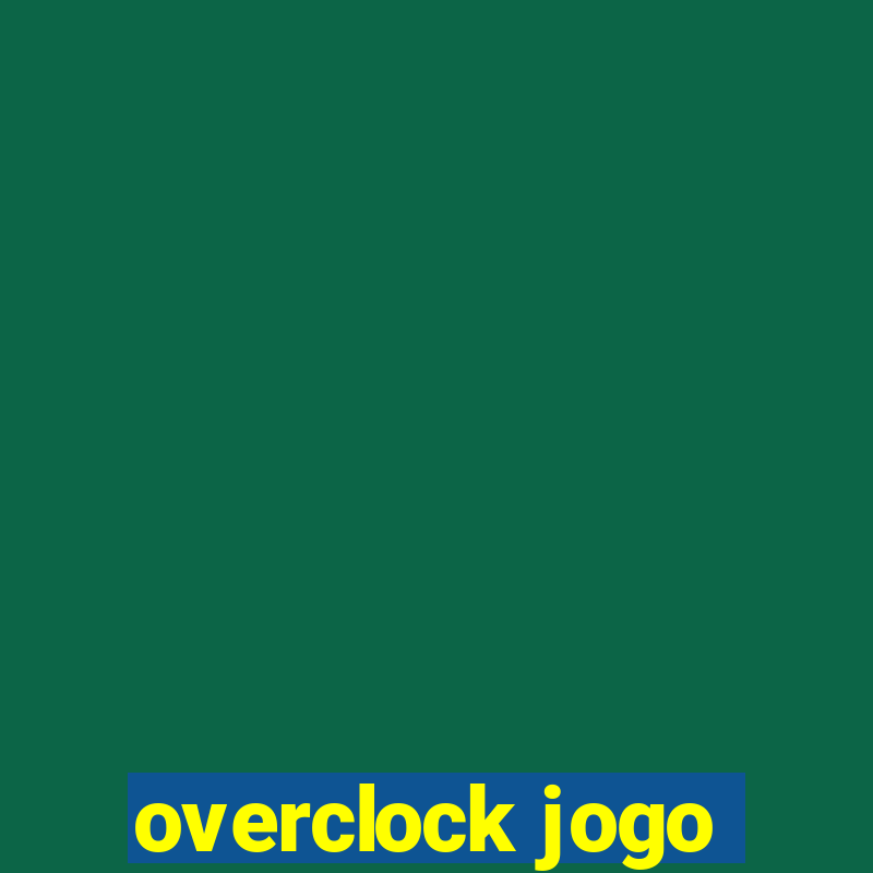 overclock jogo