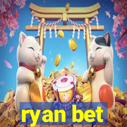 ryan bet