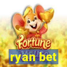 ryan bet