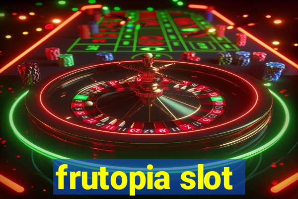 frutopia slot