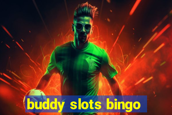 buddy slots bingo