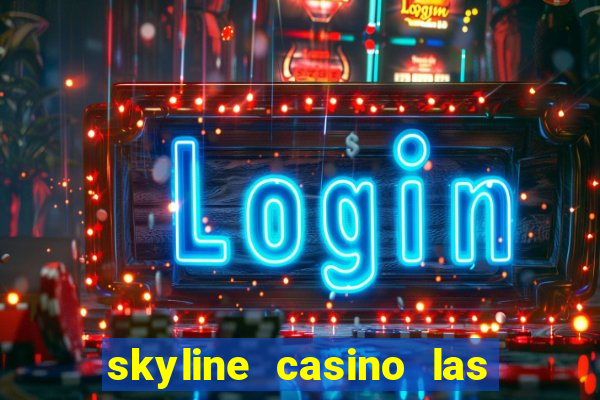 skyline casino las vegas nevada