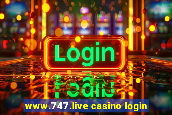 www.747.live casino login