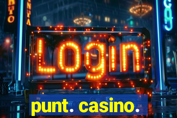 punt. casino.