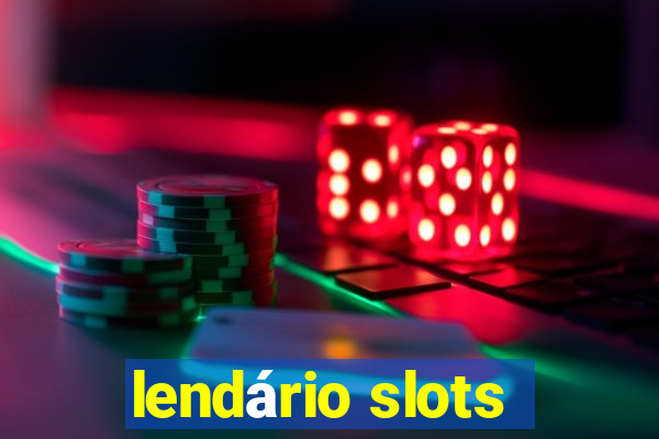 lendário slots