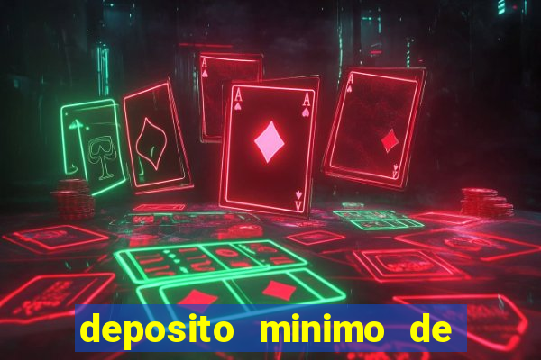 deposito minimo de 1 real