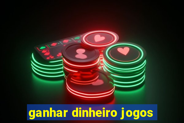 ganhar dinheiro jogos