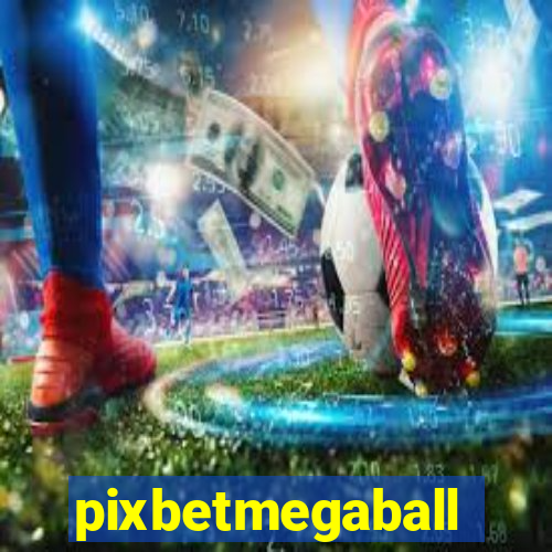 pixbetmegaball