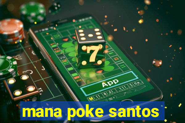 mana poke santos